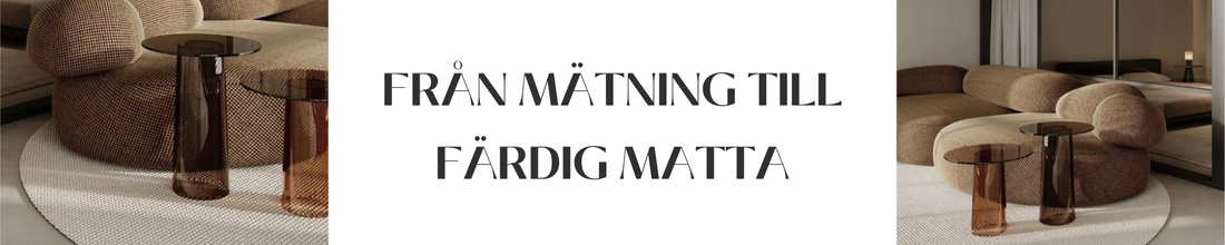 Så Går En Måttbeställning Till — Från Mätning till Färdig Matta
